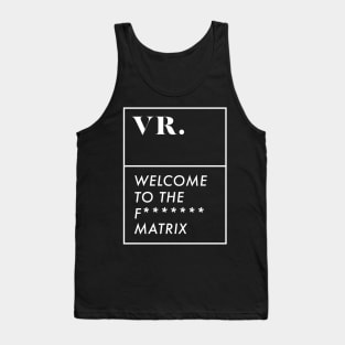 Vr welcome to the matrix Tank Top